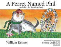 A Ferret Named Phil And The Old Ferris Wheel