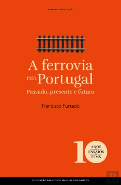 Bertrand.pt - A Ferrovia Em Portugal: Passado, Presente E Futuro