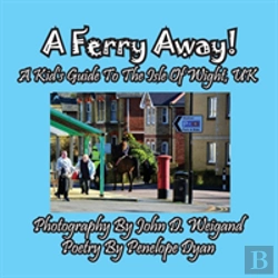 Bertrand.pt - A Ferry Away! A Kid'S Guide To The Isle Of Wight, Uk
