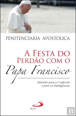 Bertrand.pt - A Festa do Perdão com o Papa Francisco 