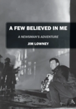Bertrand.pt - A Few Believed In Me: A Newsman'S Adventure