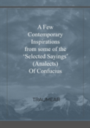 A Few Contemporary Inspirations From Some Of The Oselected Sayingso (Analects) Of Confucius