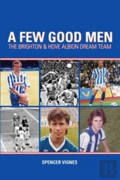 A Few Good Men: Brighton And Hove Albion Dream Team