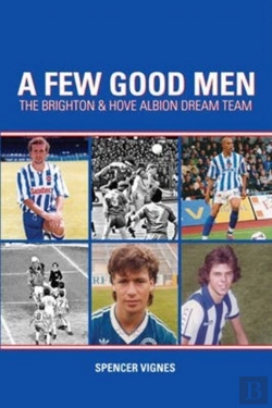 Bertrand.pt - A Few Good Men: Brighton And Hove Albion Dream Team