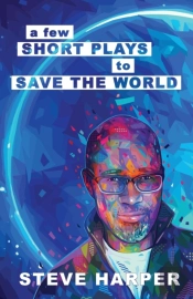 A Few Short Plays To Save The World
