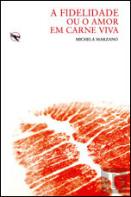 A Fidelidade ou o Amor em Carne Viva