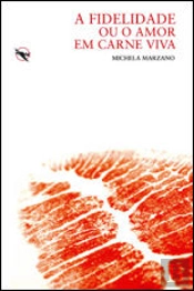 A Fidelidade ou o Amor em Carne Viva