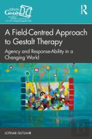 A Field-Centred Approach To Gestalt Therapy