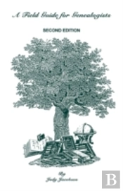 A Field Guide For Genealogists. Second Edition