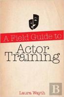 A Field Guide To Actor Training