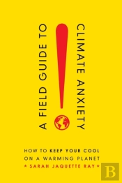 A Field Guide To Climate Anxiety