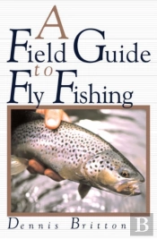 A Field Guide To Fly Fishing