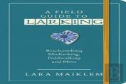 A Field Guide To Larking