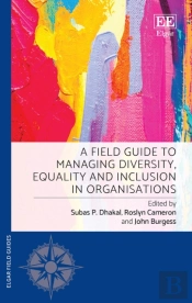 A Field Guide To Managing Diversity, Equality And Inclusion In Organisations