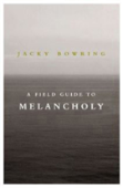 A Field Guide To Melancholy