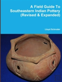 Bertrand.pt - A Field Guide To Southeastern Indian Pottery (Revised & Expanded)
