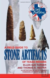 A Field Guide To Stone Artifacts Of Texas Indians