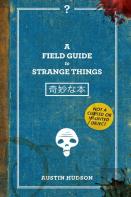 A Field Guide To Strange Things