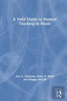 A Field Guide To Student Teaching In Music