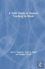 A Field Guide To Student Teaching In Music