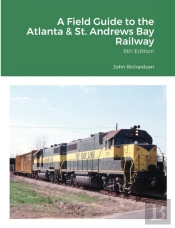 A Field Guide To The Atlanta & St. Andrews Bay Railway