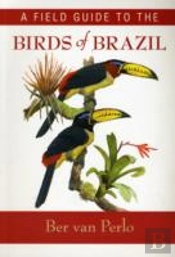 A Field Guide To The Birds Of Brazil