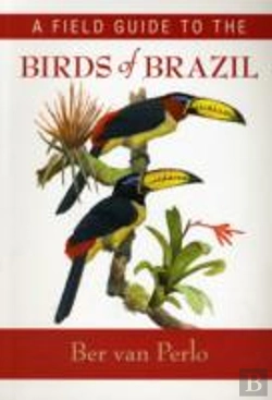 Bertrand.pt - A Field Guide To The Birds Of Brazil