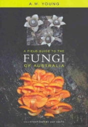 A Field Guide To The Fungi Of Australia