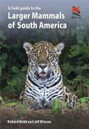 A Field Guide To The Larger Mammals Of South America