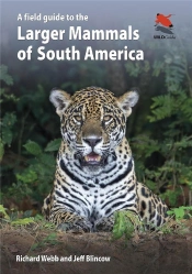 A Field Guide To The Larger Mammals Of South America