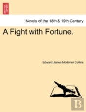 A Fight With Fortune.