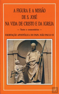 Bertrand.pt - A Figura e a Missão de São José na Vida de Cristo