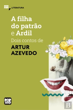 Bertrand.pt - A Filha Do Patrão E Ardil: Dois Contos De Artur Azevedo