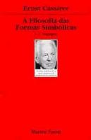 A Filosofia das Formas Simbólicas - Volume I