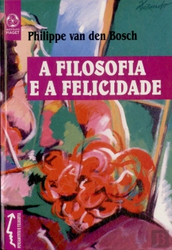 Bertrand.pt - A Filosofia e a Felicidade