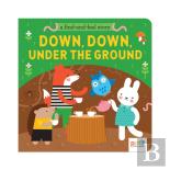 A Find And Feel Story: Down, Down, Under The Ground