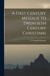 A First Century Message To Twentieth Century Christians