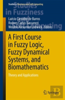A First Course In Fuzzy Logic, Fuzzy Dynamical Systems, And Biomathematics