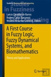 A First Course In Fuzzy Logic, Fuzzy Dynamical Systems, And Biomathematics