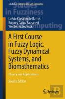 A First Course In Fuzzy Logic, Fuzzy Dynamical Systems, And Biomathematics
