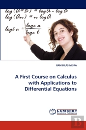 A First Course On Calculus With Applications To Differential Equations