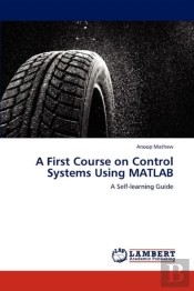 A First Course On Control Systems Using Matlab