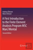 A First Introduction To The Finite Element Analysis Program Msc Marc/Mentat