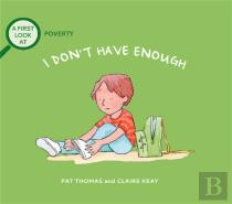 A First Look At: Poverty: I Don'T Have Enough