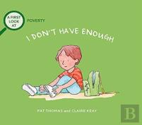 A First Look At: Poverty: I Don'T Have Enough