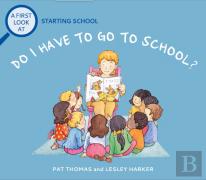 A First Look At: Starting School: Do I Have To Go To School?