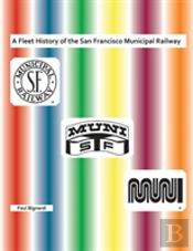 A Fleet History Of The San Francisco Municipal Railway