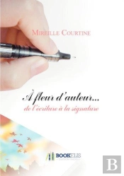 À Fleur D'Auteur... ; De L'Écriture À La Signature