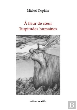 Bertrand.pt - À Fleur De Coeur ; Turpitudes Humaines