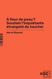 À Fleur De Peau ? Soudain L'Inquiétante Étrangeté Du Toucher ; À Bout De Souffle ? La Société Du Masque